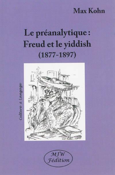 Freud et le yiddish : le préanalytique (1877-1897)