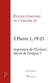 2, Pierre, 1, 19-21 : inspiration de l'Ecriture, liberté de l'exégèse ?