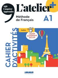 L'atelier, méthode de français A1 : cahier d'activités : cahier numérique inclus