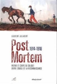 Post mortem 1914-1918 : patrie et corps du soldat : entre l'oubli et la reconnaissance