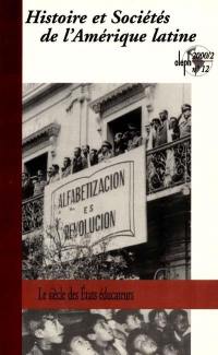 Histoire et sociétés de l'Amérique latine, n° 12. Le siècle des Etats éducateurs