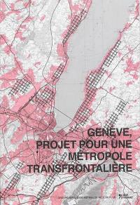 Genève, projet pour une métropole transnationale