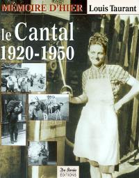 Le Cantal, 1920-1950 : mémoire vivante
