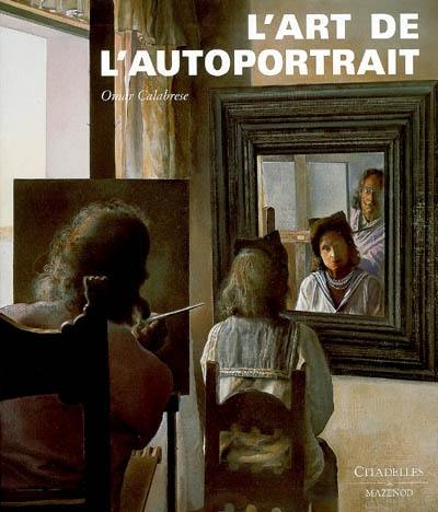 L'art de l'autoportrait : histoire et théorie d'un genre pictural