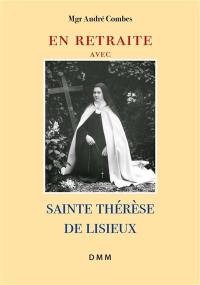 En retraite avec sainte Thérèse de Lisieux