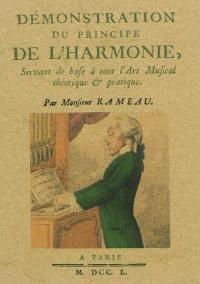 Démonstration du principe de l'harmonie : servant de bafe à tout l'art musical théorique & pratique