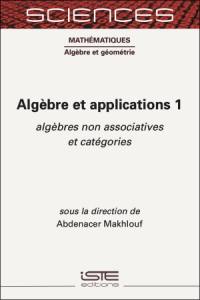 Algèbre et applications. Vol. 1. Algèbres non associatives et catégories