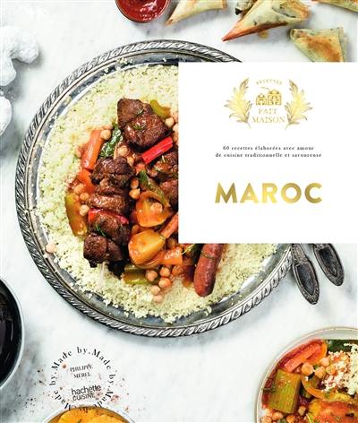 Maroc : 60 recettes élaborées avec amour de cuisine traditionnelle et savoureuse