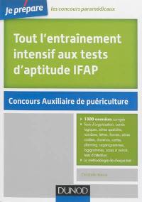 Tout l'entraînement intensif aux tests d'aptitude IFAP : concours auxiliaire de puériculture