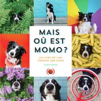 Mais où est Momo ?. Un livre où l'on cherche son chien