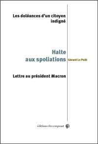 Halte aux spoliations : les doléances d'un citoyen indigné : lettre au président Macron