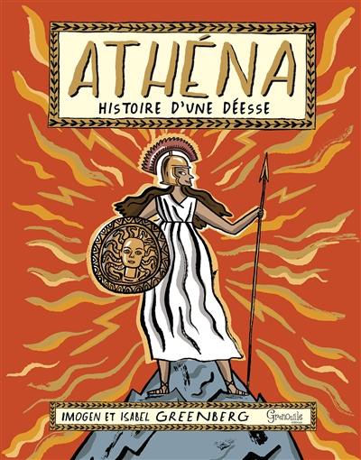 Athéna : histoire d'une déesse