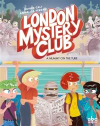 London mystery club. Vol. 2. A mummy on the tube