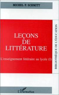 Leçons de littérature. Vol. 1. L'Enseignement littéraire au lycée