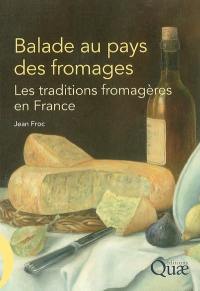 Balade au pays des fromages : les traditions fromagères en France