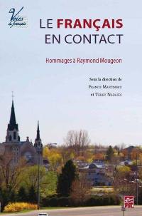 Le français en contact : hommages à Raymond Mougeon