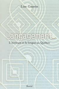 Langagement : écrivain et la langue au Québec