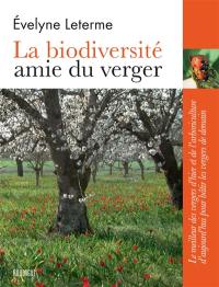 La biodiversité, amie du verger : le meilleur des vergers d'hier et de l'arboriculture d'aujourd'hui pour bâtir les vergers de demain