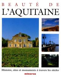 Beauté de l'Aquitaine : histoire, sites et monuments à travers les siècles