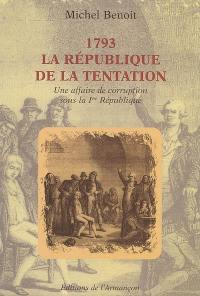 1793, la République de la tentation : une affaire de corruption sous la Ire République