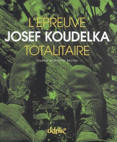 L'épreuve totalitaire : Joseph Koudelka