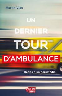 Un dernier tour d'ambulance : récits d'un paramédic