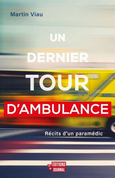 Un dernier tour d'ambulance : récits d'un paramédic