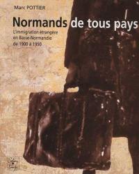 Normands de tous pays : l'immigration étrangère en Basse-Normandie de 1900 à 1950