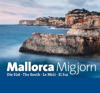 Mallorca, Migjorn : die Süd. Mallorca, Migjorn : the South. Mallorca, Migjorn : le Midi. Mallorca, Migjorn : el Sur