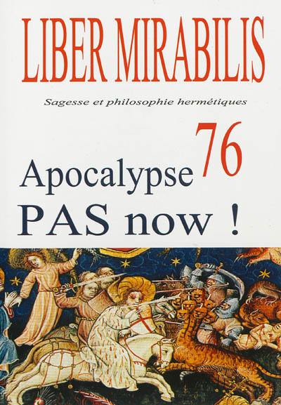 Liber mirabilis, n° 76. Apocalypse pas now !
