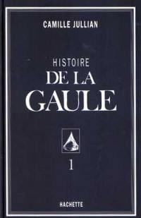 Histoire de la Gaule. Vol. 1