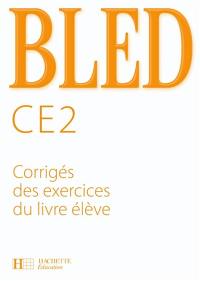 Bled CE2 : corrigés des exercices du livre de l'élève