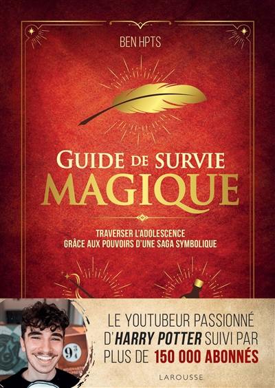 Guide de survie magique : traverser l'adolescence grâce aux pouvoirs d'une saga symbolique