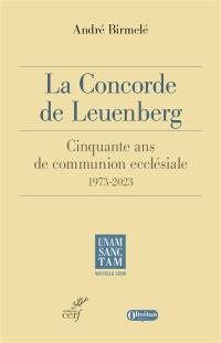 La Concorde de Leuenberg : 1973-2023 : 50 ans de communion ecclésiale