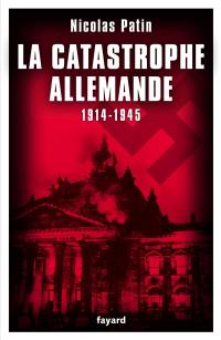La catastrophe allemande, 1914-1945 : 1.674 destins parlementaires