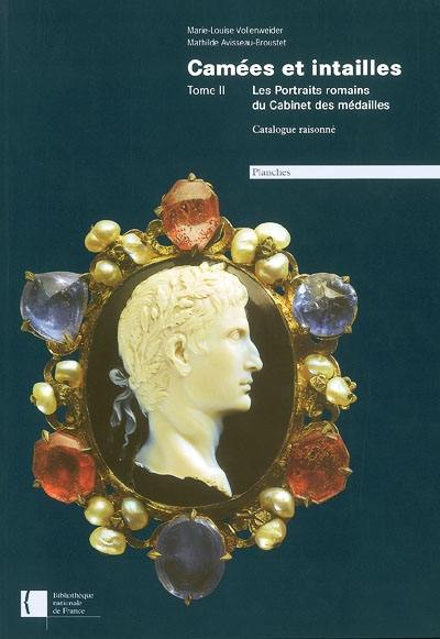 Camées et intailles. Vol. 2. Les portraits romains du Cabinet des médailles : catalogue raisonné