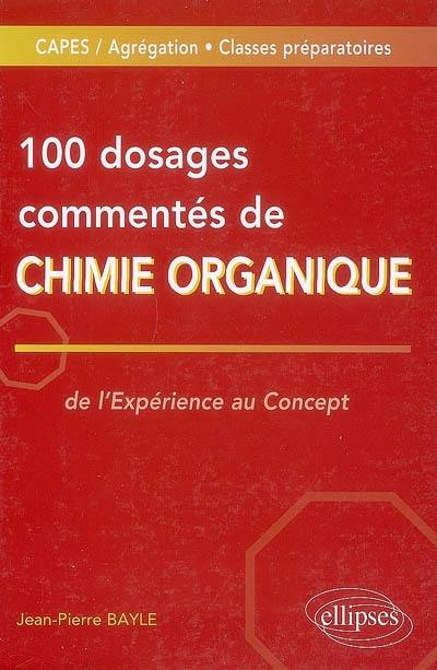 100 dosages commentés de chimie organique : de l'expérience au concept