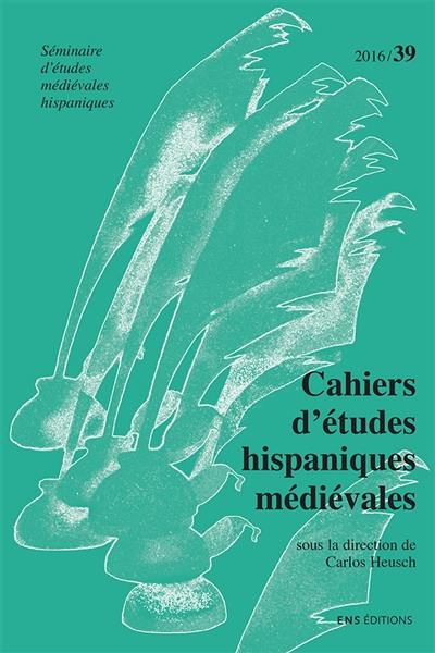 Cahiers d'études hispaniques médiévales, n° 39. Penser le genre au Moyen Age (péninsule Ibérique, 13e-16e s.)