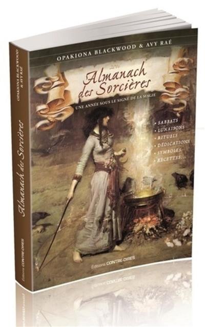 Almanach des sorcières : une année sous le signe de la magie : sabbats, lunaisons, rituels, dédications, symboles, recettes...