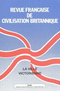 Revue française de civilisation britannique, n° 12-3. La ville victorienne