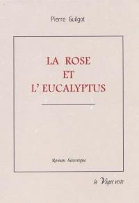 La rose et l'eucalyptus