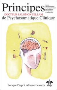 Lorsque l'esprit influence le corps. Vol. 1. Les 7 principes de base de la psychosomatique clinique