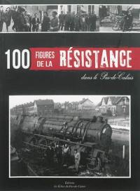 100 figures de la Résistance dans le Pas-de-Calais
