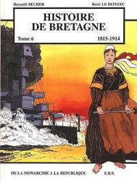 Histoire de Bretagne. Vol. 6. 1815-1914 : de la monarchie à la république