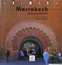 Marrakech, lieux évanescents