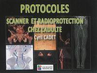 Protocoles scanner et radioprotection chez l'adulte