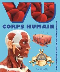 Vu corps humain : encyclopédie visuelle du corps humain