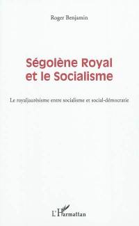 Ségolène Royal et le socialisme : le royaljaurèsisme entre socialisme et social-démocratie