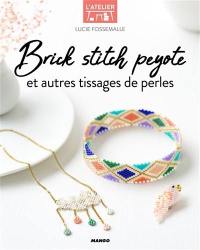 Brick stitch peyote : et autres tissages de perles