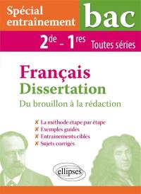 Français dissertation 2de et 1res toutes séries : du brouillon à la rédaction : spécial entrainement bac